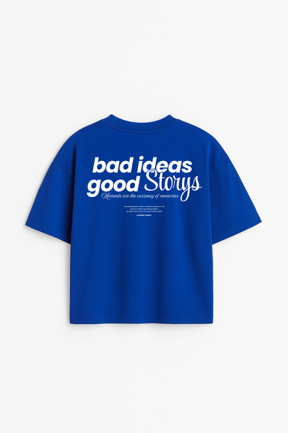 LUXVÓIRE™️ T-SHIRT – BAD IDEAS GOOD STORYS OVERSIZED EDITION